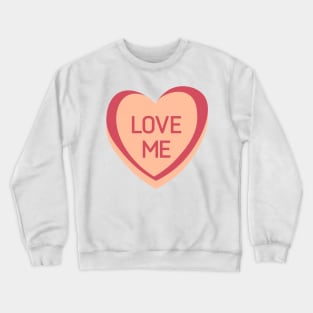 Love Me. Candy Hearts Valentine's Day Quote. Crewneck Sweatshirt